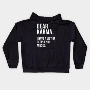 Dear Karma I Have A List Of People You Missed Kids Hoodie